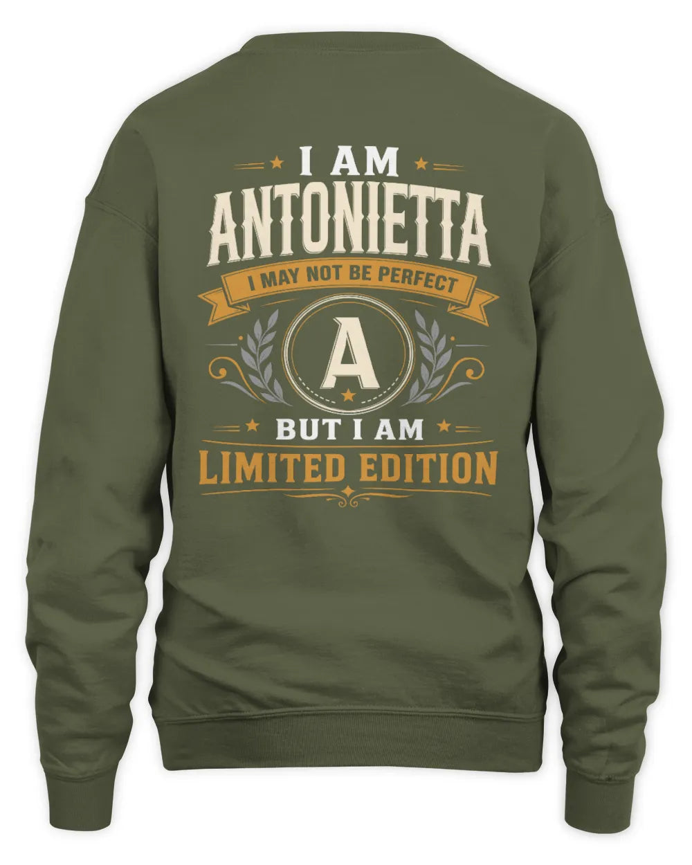 ANTONIETTA KT88-V9 - Personalized “I Am NAME I May Not Be Perfect, But I Am Limited Edition” - Unisex Sweatshirt - Military Green