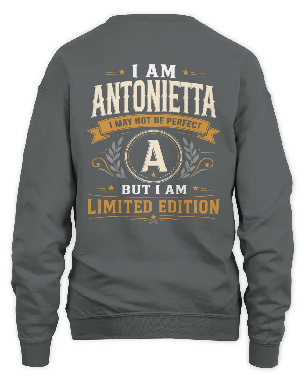 ANTONIETTA KT88-V9 - Personalized “I Am NAME I May Not Be Perfect, But I Am Limited Edition” - Unisex Sweatshirt - Charcoal