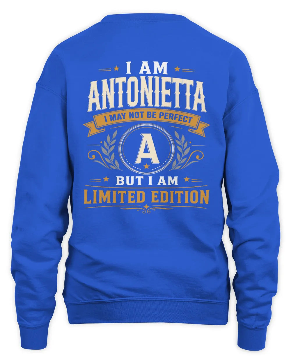 ANTONIETTA KT88-V9 - Personalized “I Am NAME I May Not Be Perfect, But I Am Limited Edition” - Unisex Sweatshirt - Royal