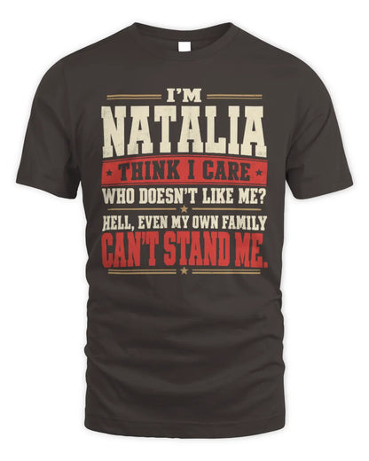 NATALIA-KTL06-H009 I’m [NAME] – Think I Care? Personalized Funny T-Shirt - Unisex Standard T-Shirt - Dark Chocolate