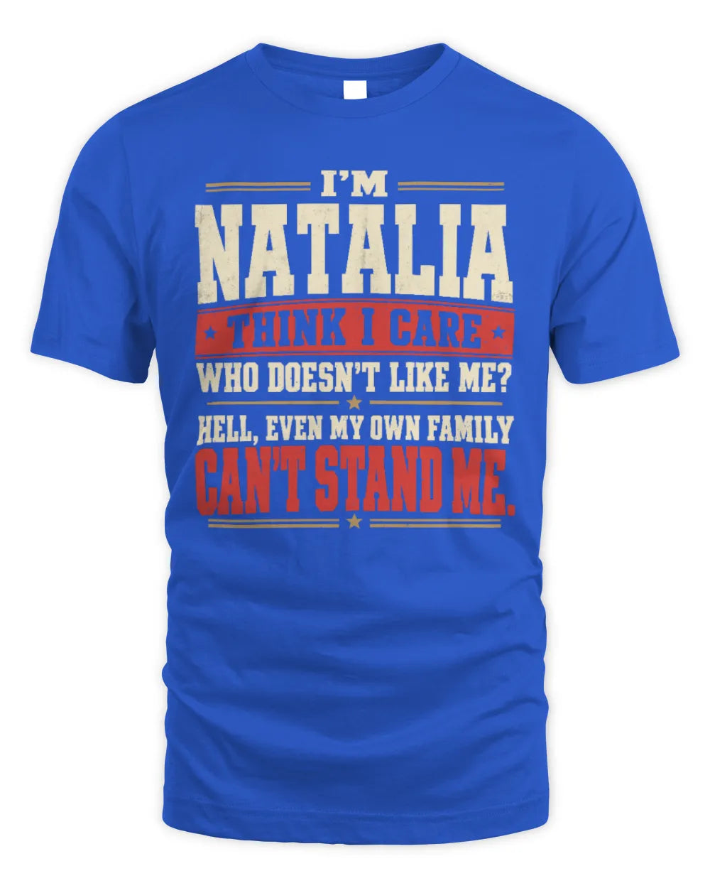 NATALIA-KTL06-H009 I’m [NAME] – Think I Care? Personalized Funny T-Shirt - Unisex Standard T-Shirt - Royal