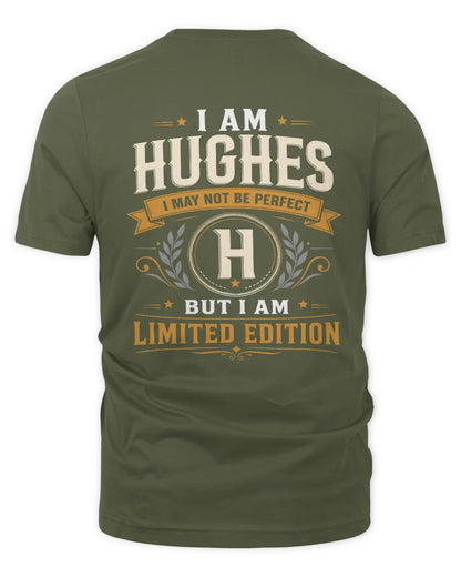 HUGHES KT88-V9 - Personalized “I Am NAME I May Not Be Perfect, But I Am Limited Edition” - Unisex Premium T-Shirt - Military Green