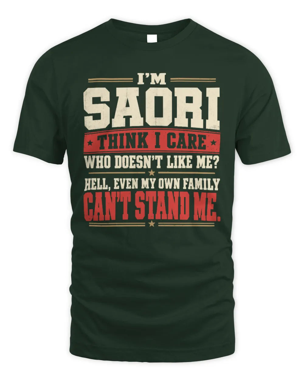 SAORI-KTL06-H009 I’m [NAME] – Think I Care? Personalized Funny T-Shirt - Unisex Standard T-Shirt - Forest Green