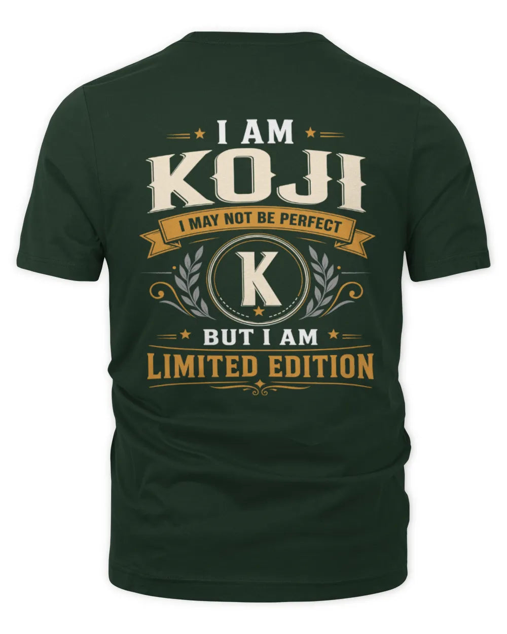 KOJI KT88-V9 - Personalized “I Am NAME I May Not Be Perfect, But I Am Limited Edition” - Unisex Premium T-Shirt - Forest Green