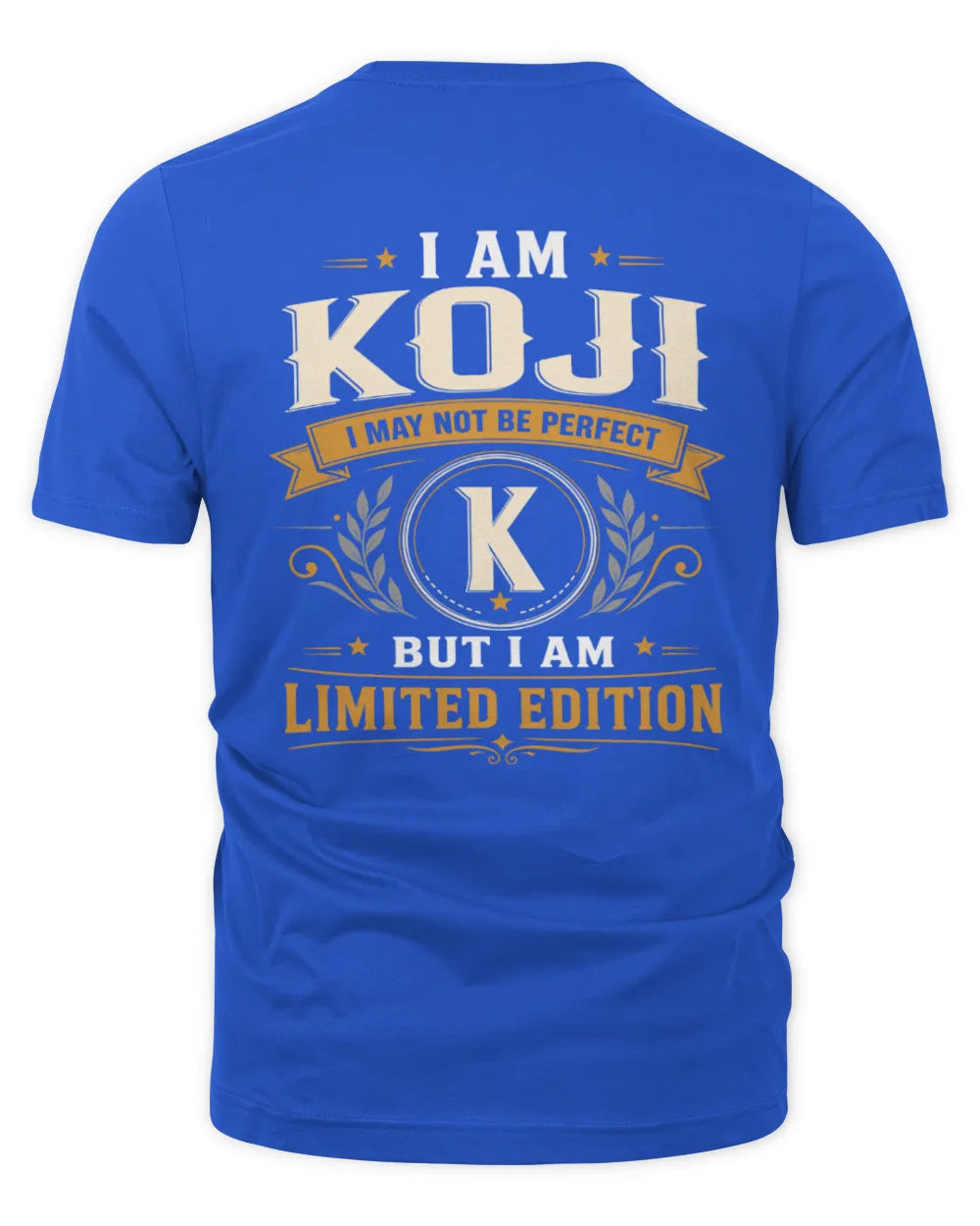 KOJI KT88-V9 - Personalized “I Am NAME I May Not Be Perfect, But I Am Limited Edition” - Unisex Premium T-Shirt - Royal