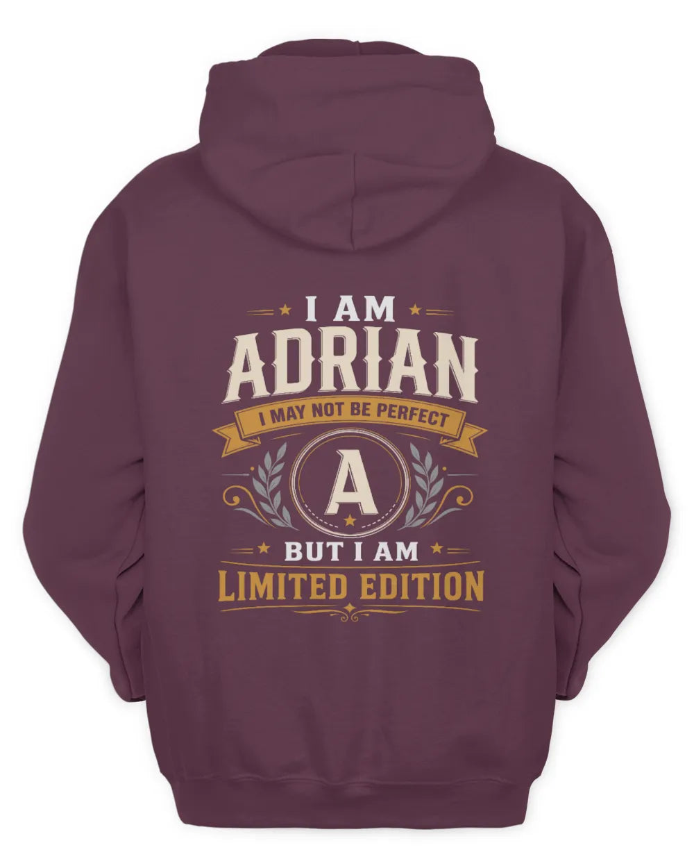 ADRIAN KT88-V9 - Personalized “I Am NAME I May Not Be Perfect, But I Am Limited Edition” - Unisex Hoodie - Maroon