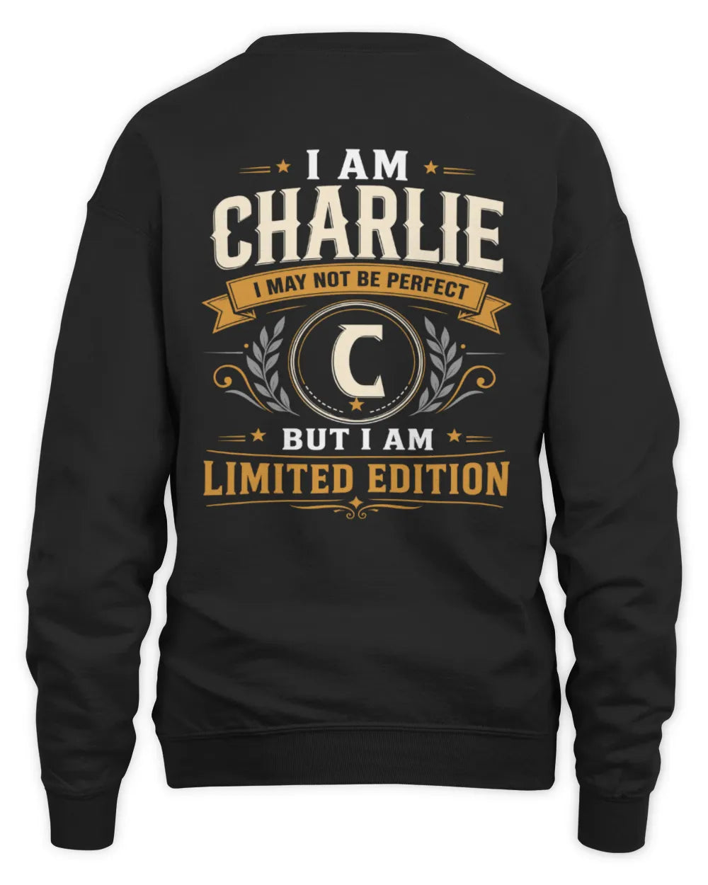 CHARLIE KT88-V9 - Personalized “I Am NAME I May Not Be Perfect, But I Am Limited Edition” - Unisex Sweatshirt - Black