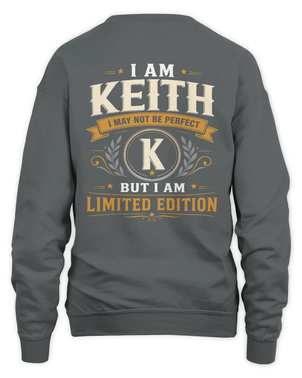 KEITH KT88-V9 - Personalized “I Am NAME I May Not Be Perfect, But I Am Limited Edition” - Unisex Sweatshirt - Charcoal
