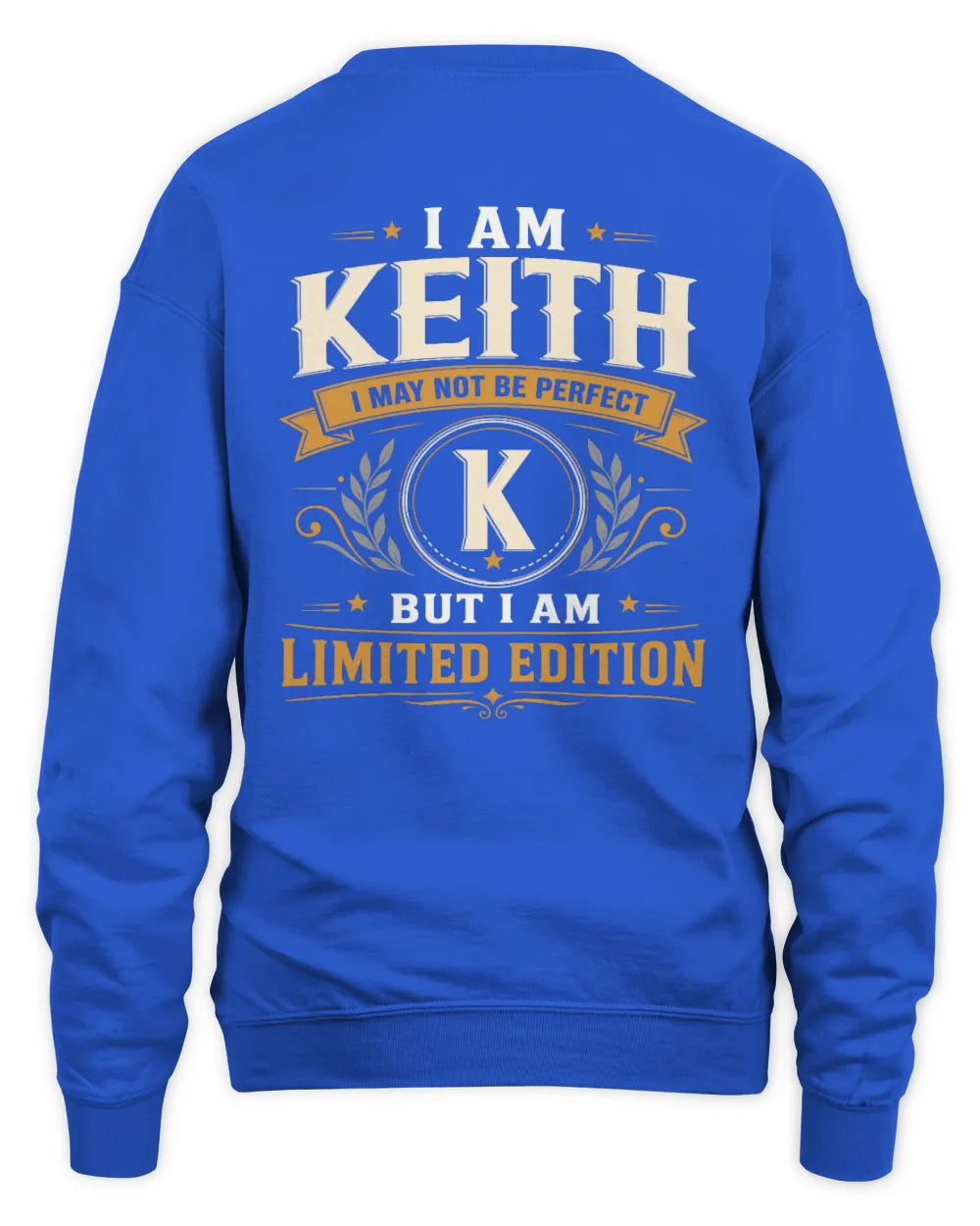 KEITH KT88-V9 - Personalized “I Am NAME I May Not Be Perfect, But I Am Limited Edition” - Unisex Sweatshirt - Royal