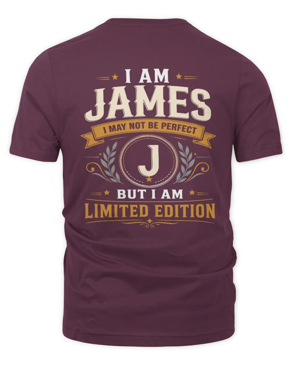 JAMES KT88-V9 - Personalized “I Am NAME I May Not Be Perfect, But I Am Limited Edition” - Unisex Premium T-Shirt - Maroon