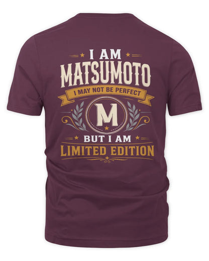 MATSUMOTO KT88-V9 - Personalized “I Am NAME I May Not Be Perfect, But I Am Limited Edition” - Unisex Premium T-Shirt - Maroon