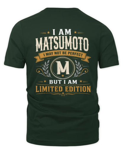 MATSUMOTO KT88-V9 - Personalized “I Am NAME I May Not Be Perfect, But I Am Limited Edition” - Unisex Premium T-Shirt - Forest Green