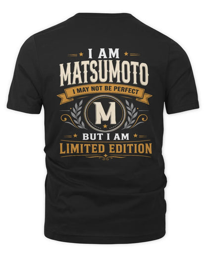 MATSUMOTO KT88-V9 - Personalized “I Am NAME I May Not Be Perfect, But I Am Limited Edition” - Unisex Premium T-Shirt - Black