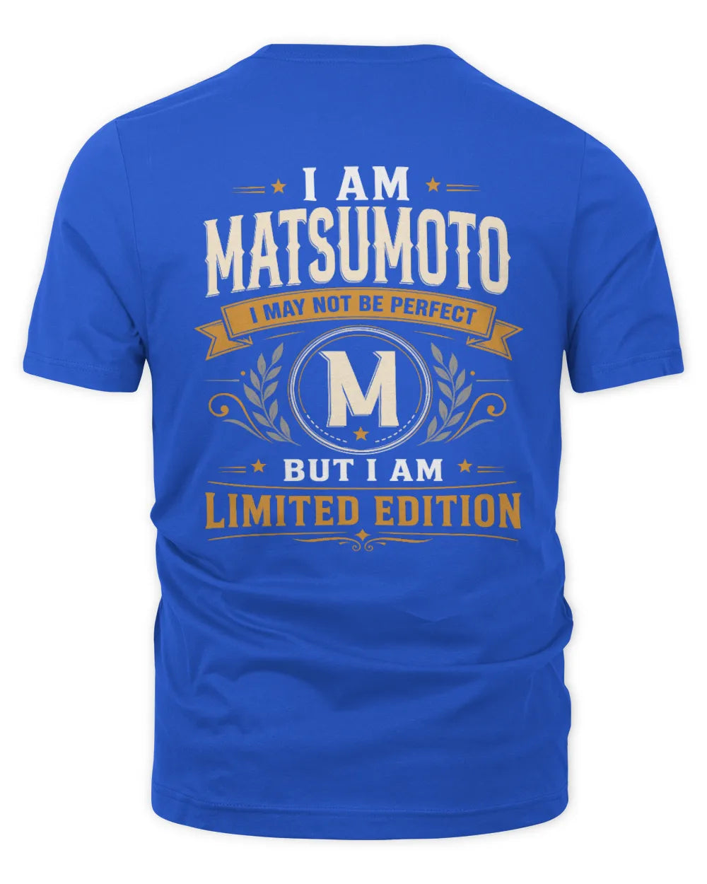 MATSUMOTO KT88-V9 - Personalized “I Am NAME I May Not Be Perfect, But I Am Limited Edition” - Unisex Premium T-Shirt - Royal