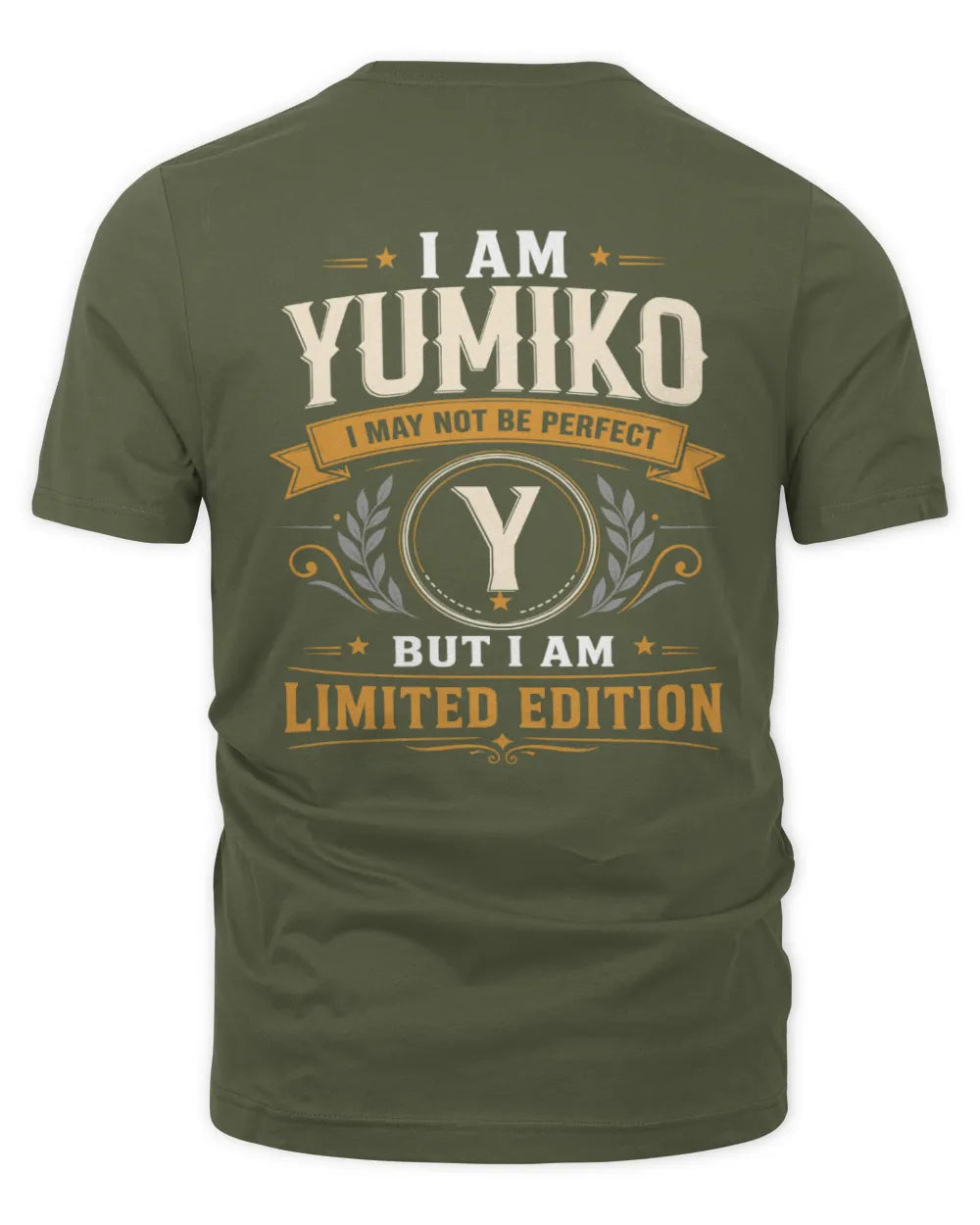 YUMIKO KT88-V9 - Personalized “I Am NAME I May Not Be Perfect, But I Am Limited Edition” - Unisex Premium T-Shirt - Military Green