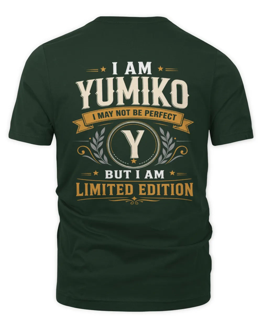 YUMIKO KT88-V9 - Personalized “I Am NAME I May Not Be Perfect, But I Am Limited Edition” - Unisex Premium T-Shirt - Forest Green