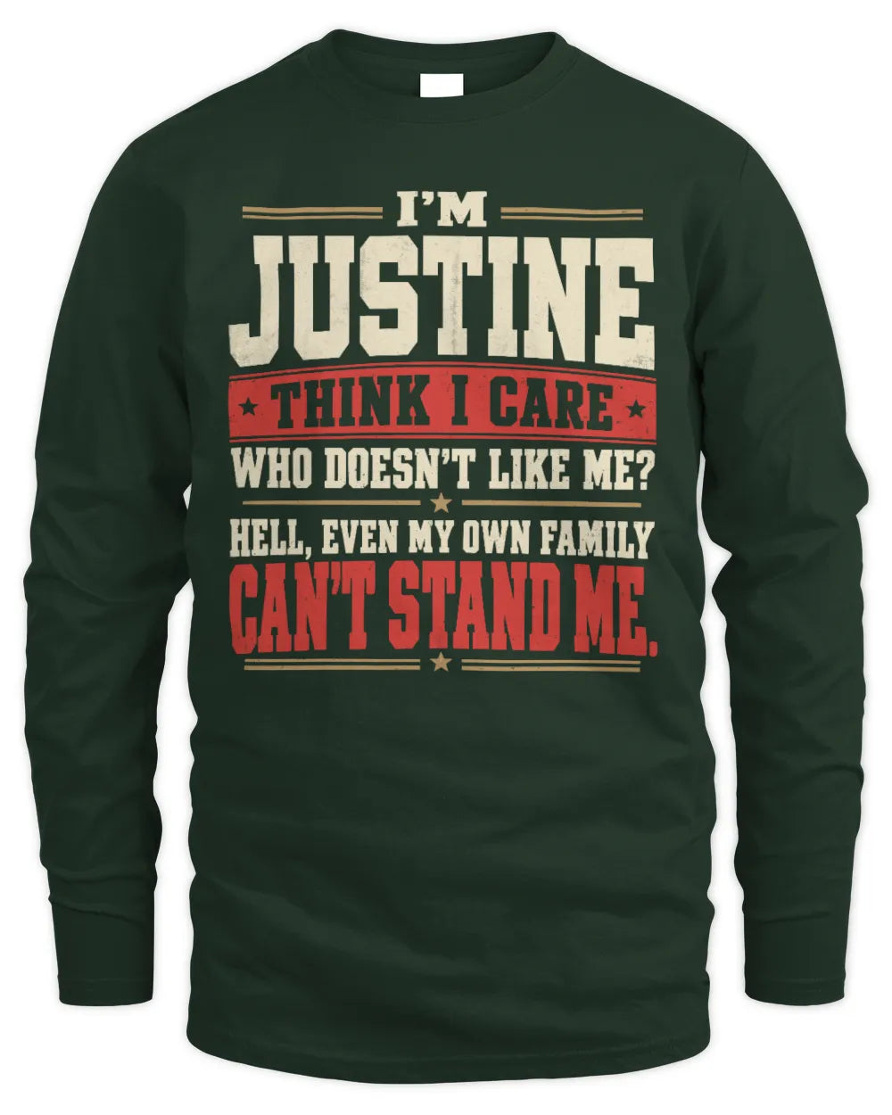 JUSTINE-KTL06-H009 I’m [NAME] – Think I Care? Personalized Funny T-Shirt - Men's Long Sleeved T-Shirt - Forest Green