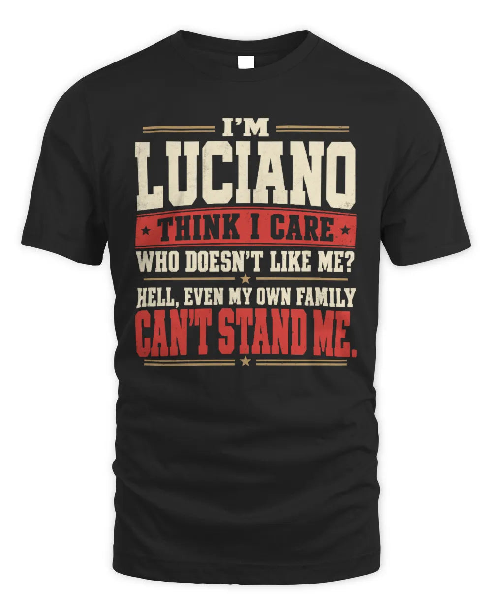 LUCIANO-KTL06-H009 I’m [NAME] – Think I Care? Personalized Funny T-Shirt - Unisex Standard T-Shirt - Black