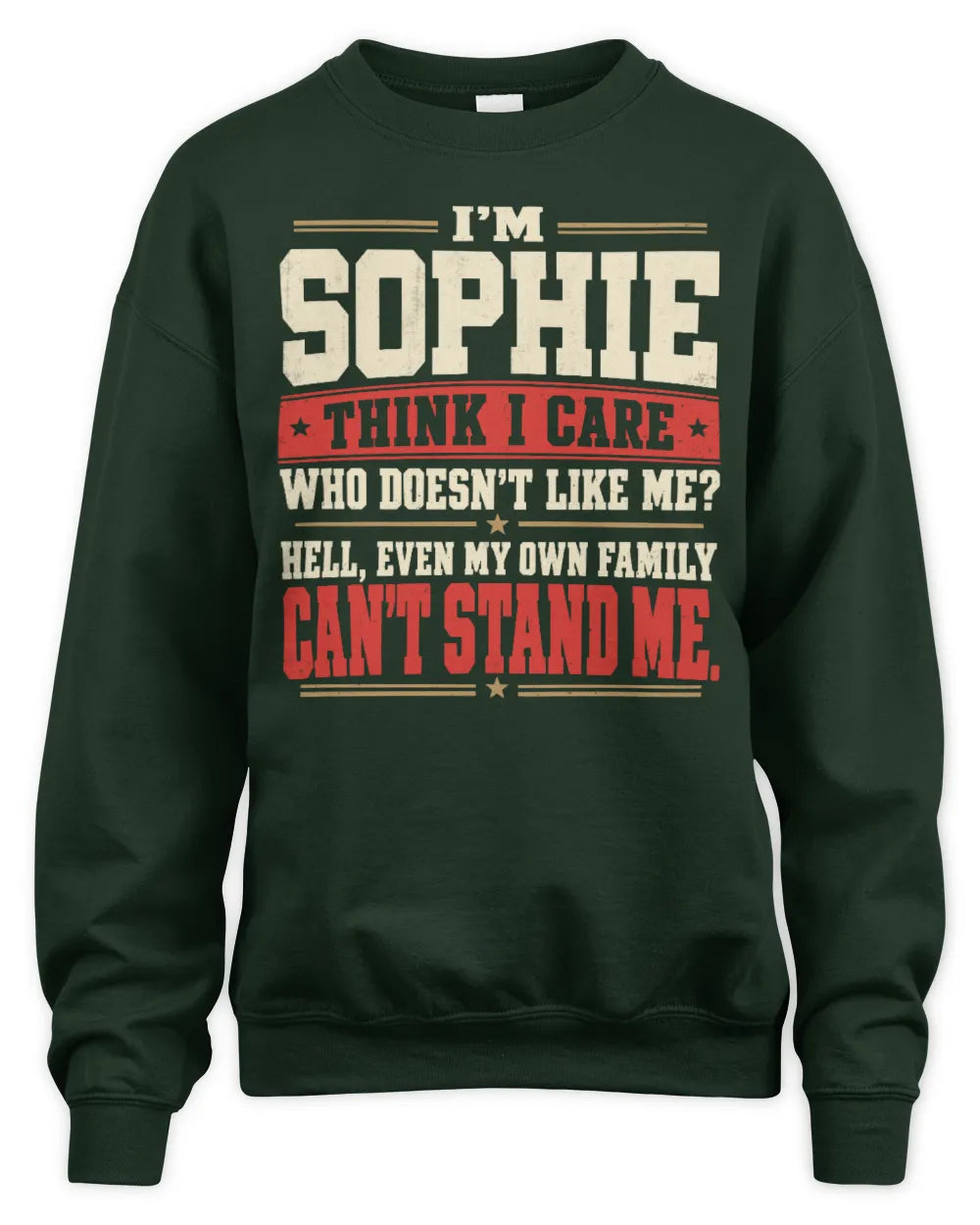 SOPHIE-KTL06-H009 I’m [NAME] – Think I Care? Personalized Funny T-Shirt - Unisex Sweatshirt - Forest Green