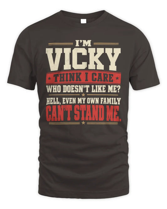 VICKY-KTL06-H009 I’m [NAME] – Think I Care? Personalized Funny T-Shirt - Unisex Standard T-Shirt - Dark Chocolate