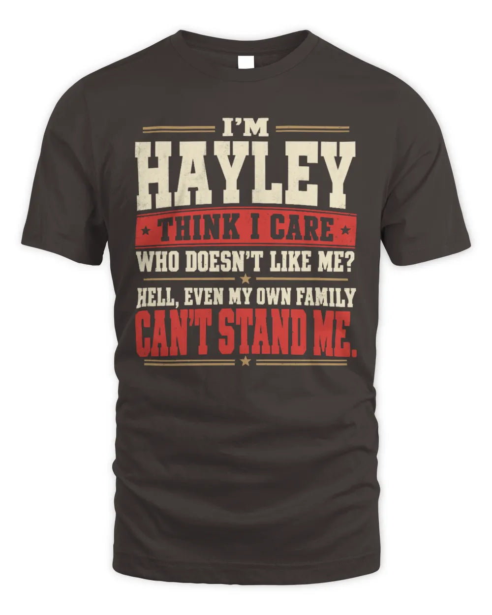 HAYLEY-KTL06-H009 I’m [NAME] – Think I Care? Personalized Funny T-Shirt - Unisex Standard T-Shirt - Dark Chocolate