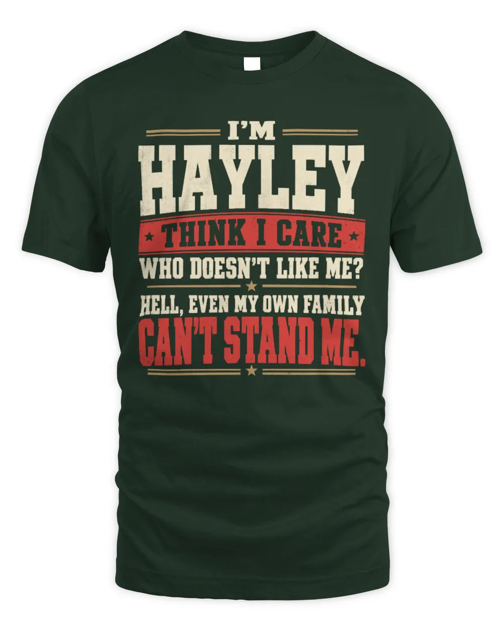 HAYLEY-KTL06-H009 I’m [NAME] – Think I Care? Personalized Funny T-Shirt - Unisex Standard T-Shirt - Forest Green