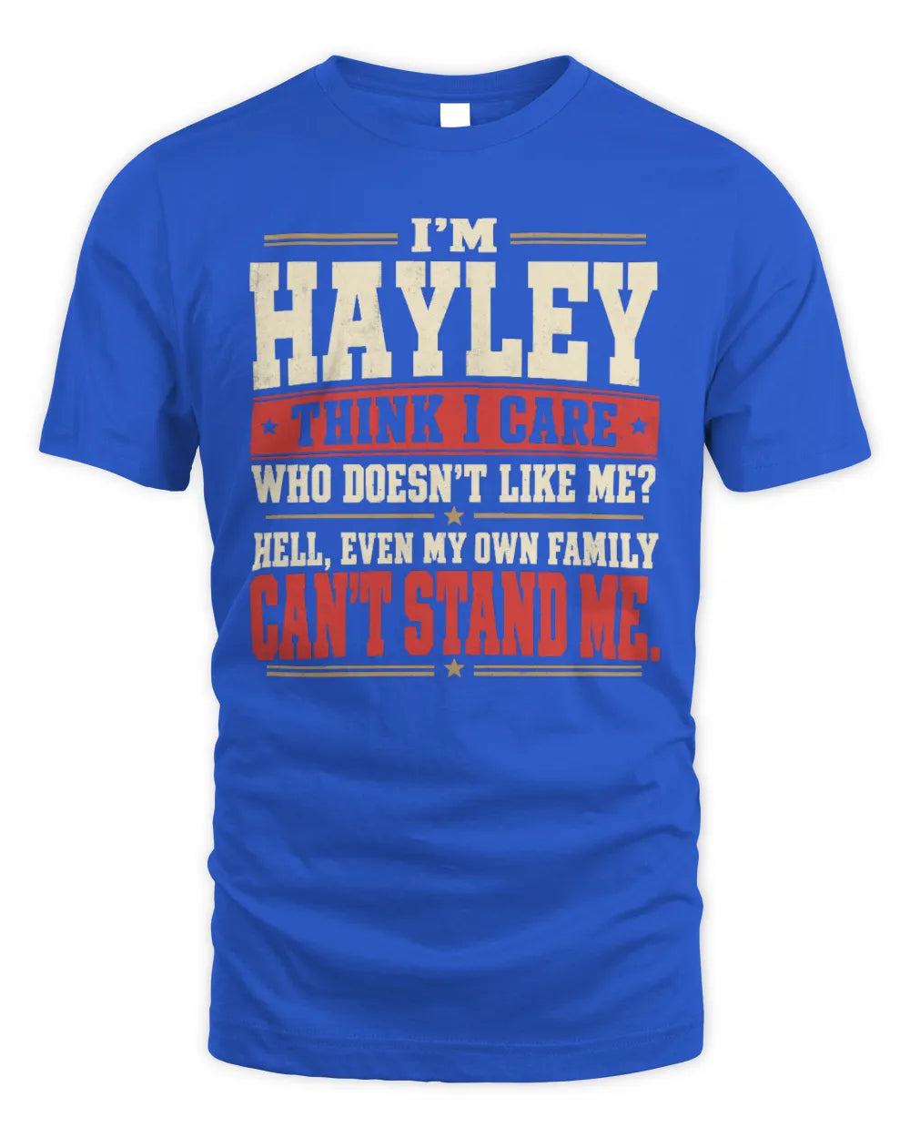 HAYLEY-KTL06-H009 I’m [NAME] – Think I Care? Personalized Funny T-Shirt - Unisex Standard T-Shirt - Royal