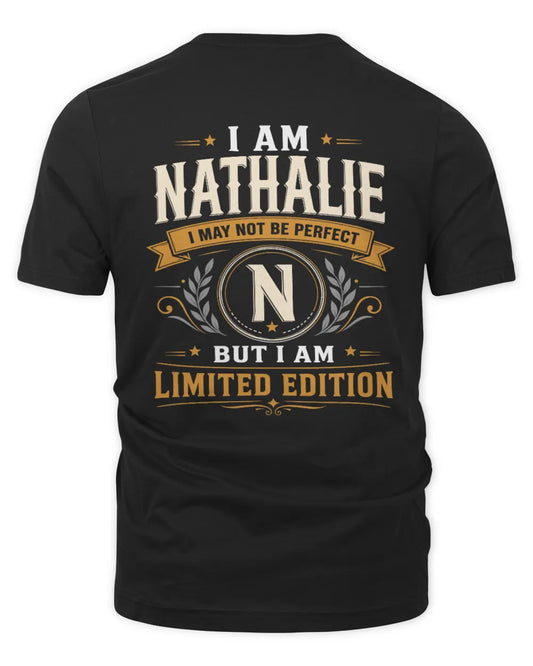 NATHALIE KT88-V9 - Personalized “I Am NAME I May Not Be Perfect, But I Am Limited Edition” - Unisex Premium T-Shirt - Black