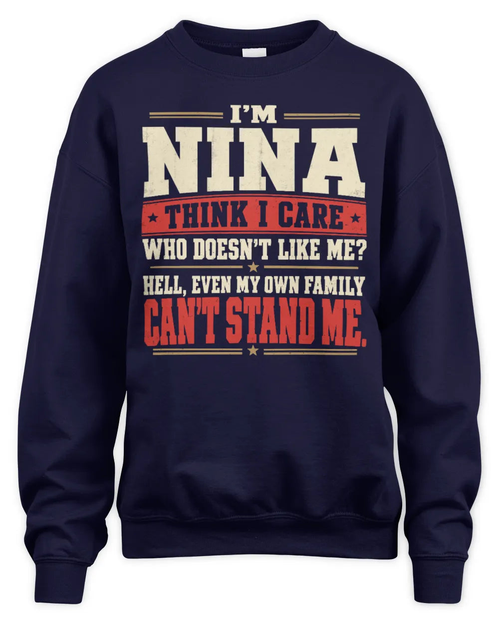 NINA-KTL06-H009 I’m [NAME] – Think I Care? Personalized Funny T-Shirt - Unisex Sweatshirt - Navy