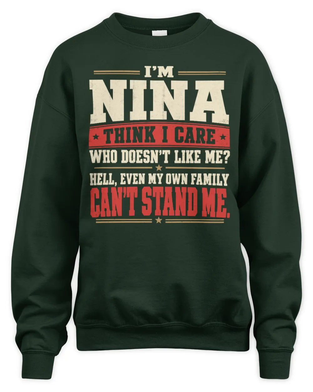NINA-KTL06-H009 I’m [NAME] – Think I Care? Personalized Funny T-Shirt - Unisex Sweatshirt - Forest Green