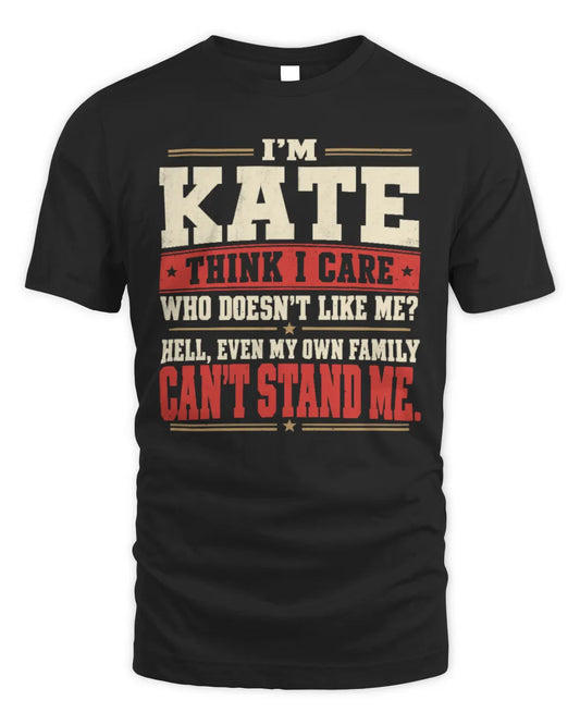 KATE-KTL06-H009 I’m [NAME] – Think I Care? Personalized Funny T-Shirt - Unisex Standard T-Shirt - Black