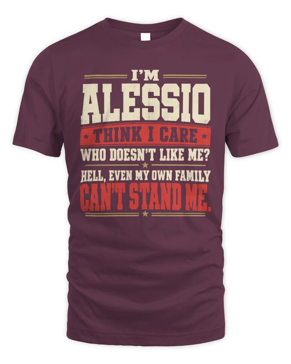 ALESSIO-KTL06-H009 I’m [NAME] – Think I Care? Personalized Funny T-Shirt - Unisex Standard T-Shirt - Maroon