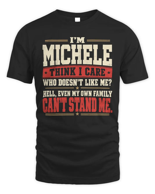 MICHELE-KTL06-H009 I’m [NAME] – Think I Care? Personalized Funny T-Shirt - Unisex Standard T-Shirt - Black