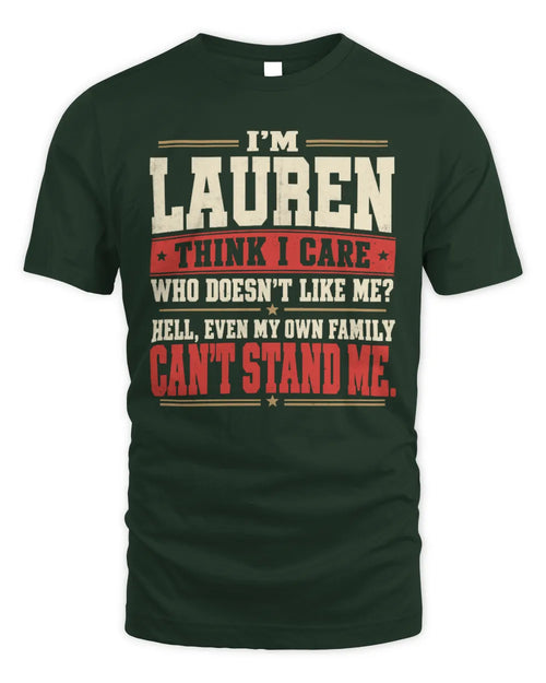 LAUREN-KTL06-H009 I’m [NAME] – Think I Care? Personalized Funny T-Shirt - Unisex Standard T-Shirt - Forest Green