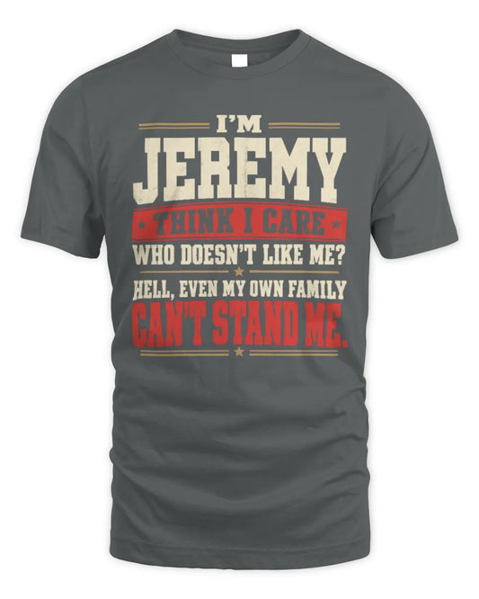 JEREMY-KTL06-H009 I’m [NAME] – Think I Care? Personalized Funny T-Shirt - Unisex Standard T-Shirt - Charcoal