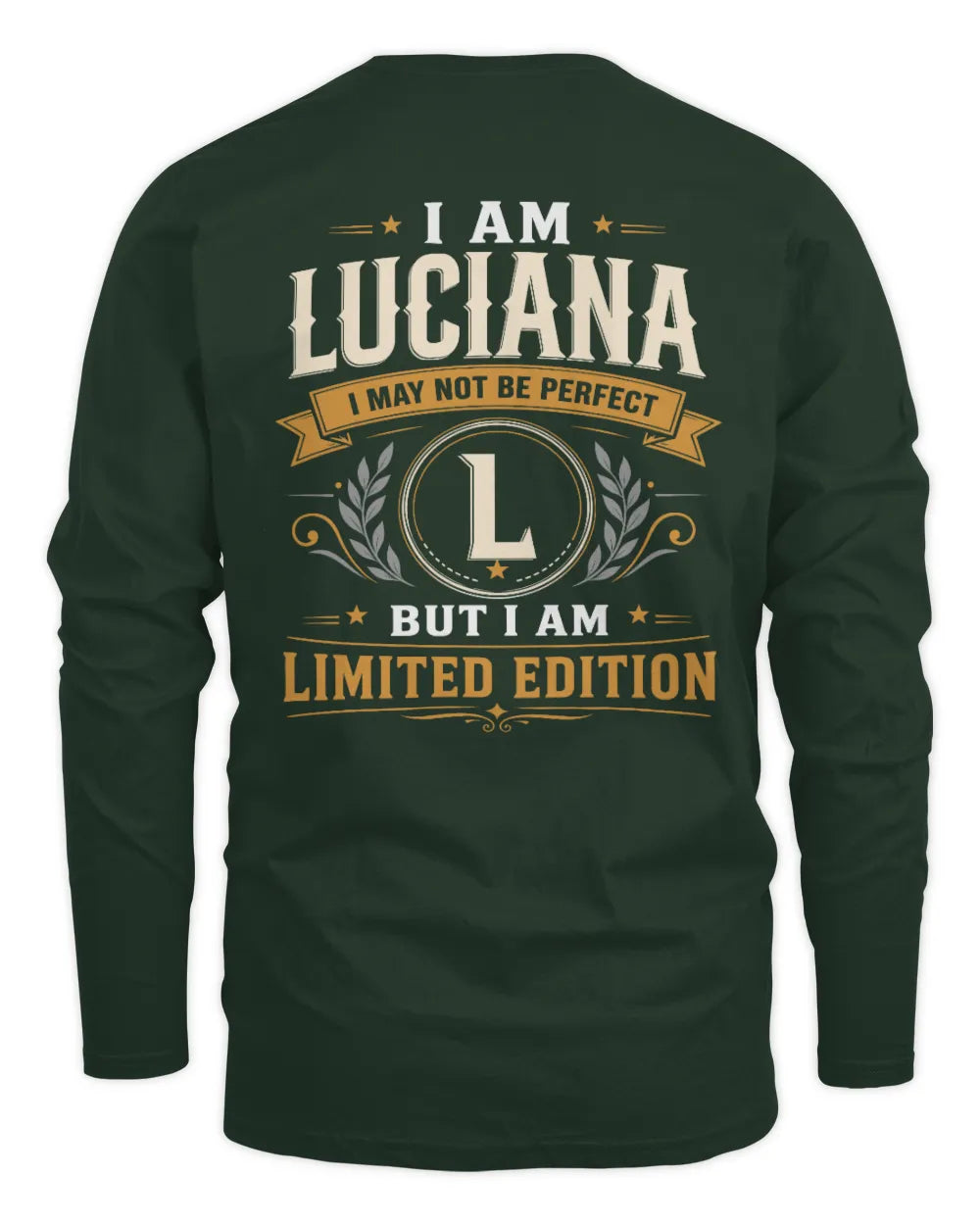 LUCIANA KT88-V9 - Personalized “I Am NAME I May Not Be Perfect, But I Am Limited Edition” - Men's Long Sleeved T-Shirt - Forest Green