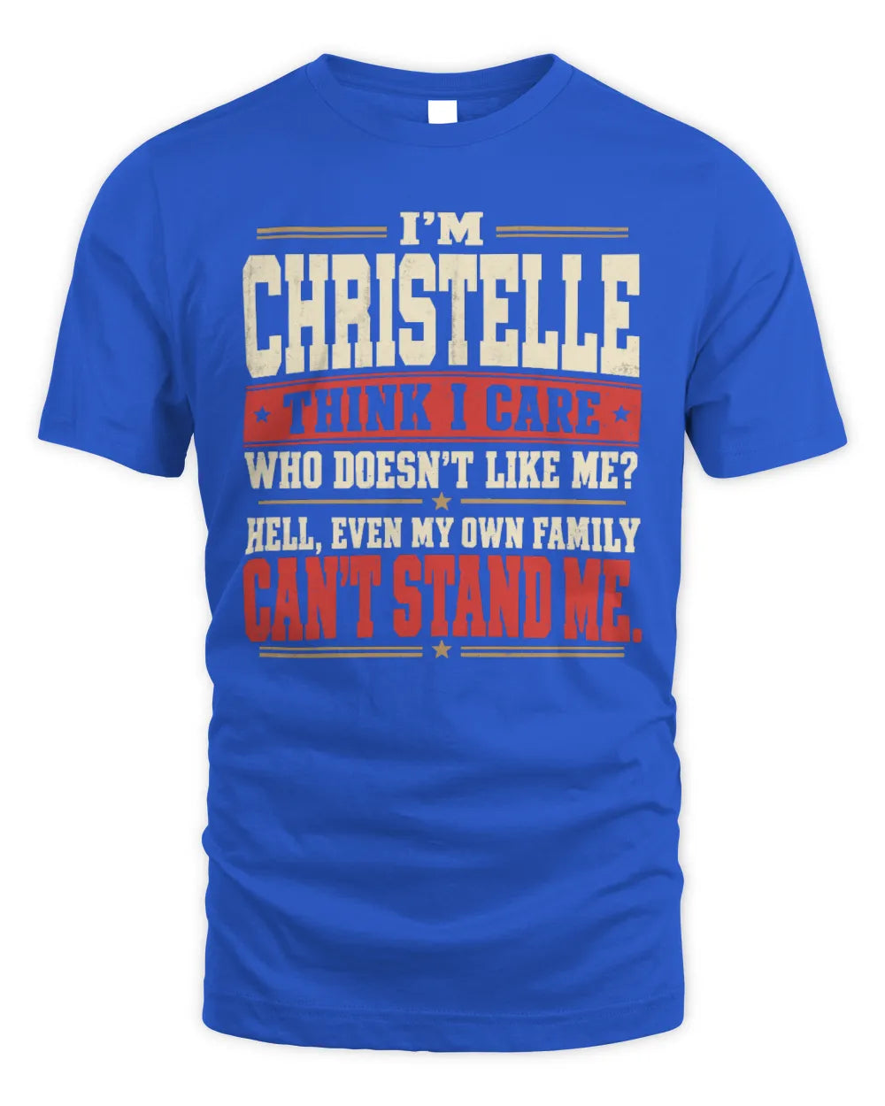 CHRISTELLE-KTL06-H009 I’m [NAME] – Think I Care? Personalized Funny T-Shirt - Unisex Standard T-Shirt - Royal