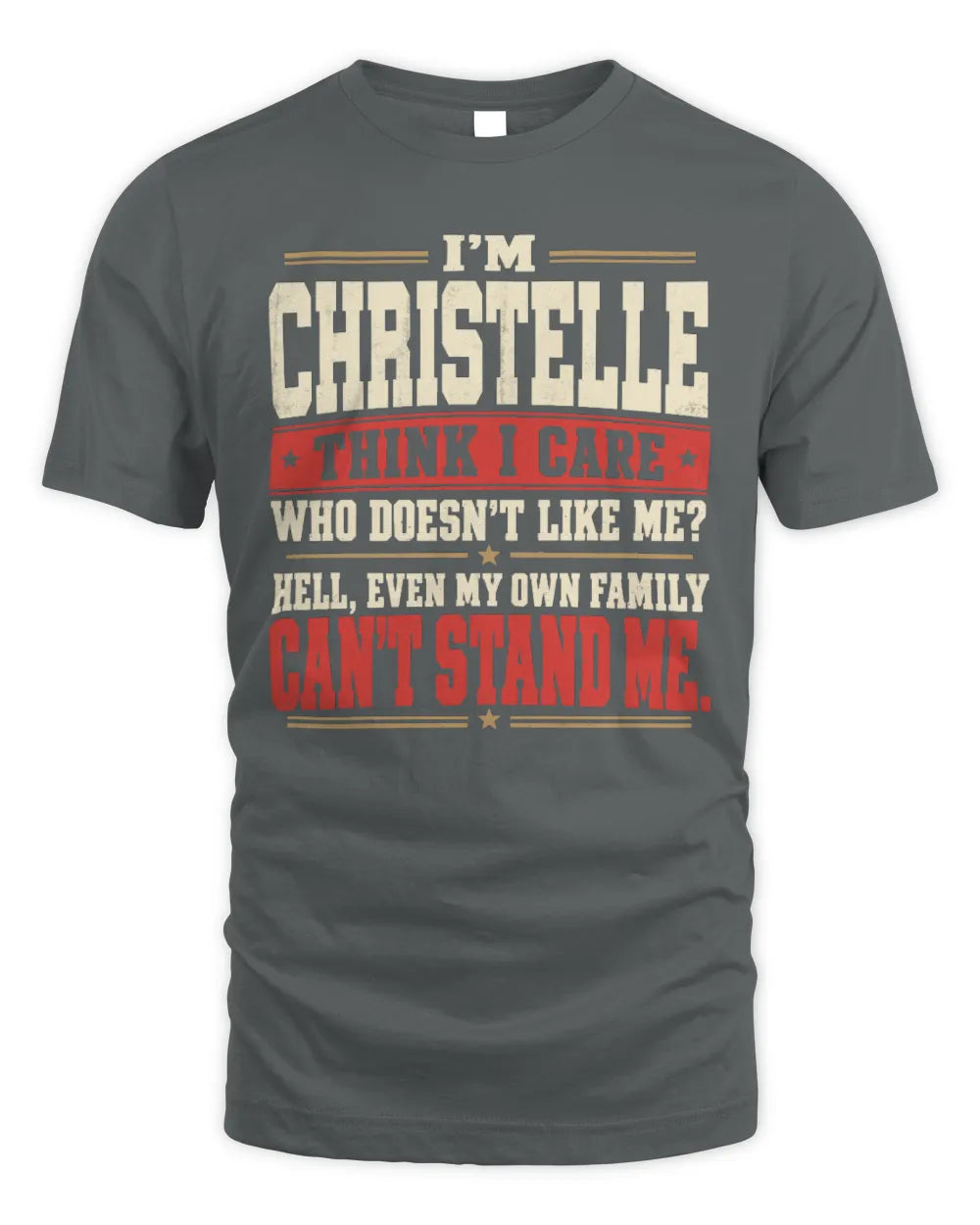 CHRISTELLE-KTL06-H009 I’m [NAME] – Think I Care? Personalized Funny T-Shirt - Unisex Standard T-Shirt - Charcoal