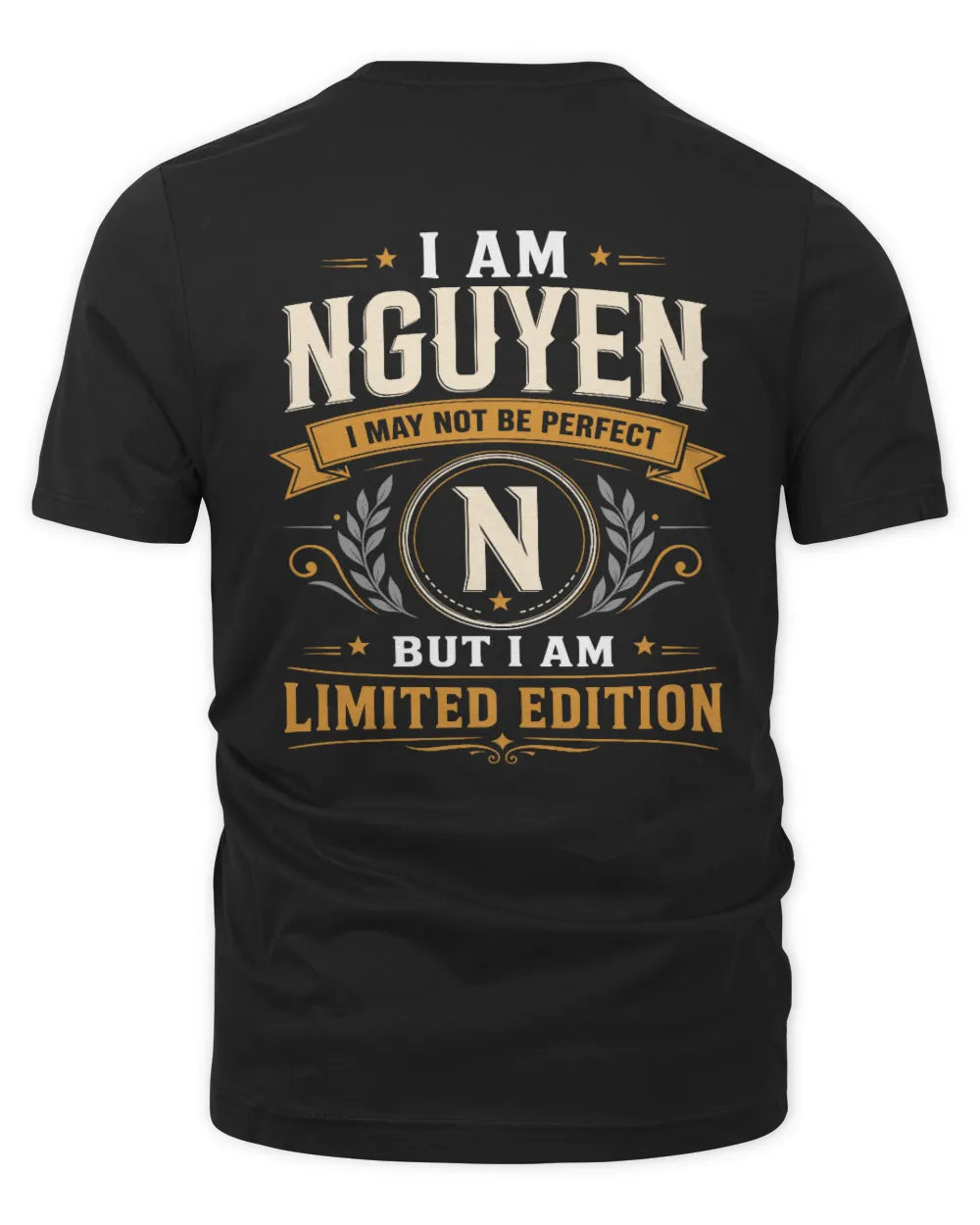 NGUYEN KT88-V9 - Personalized “I Am NAME I May Not Be Perfect, But I Am Limited Edition” - Unisex Premium T-Shirt - Black