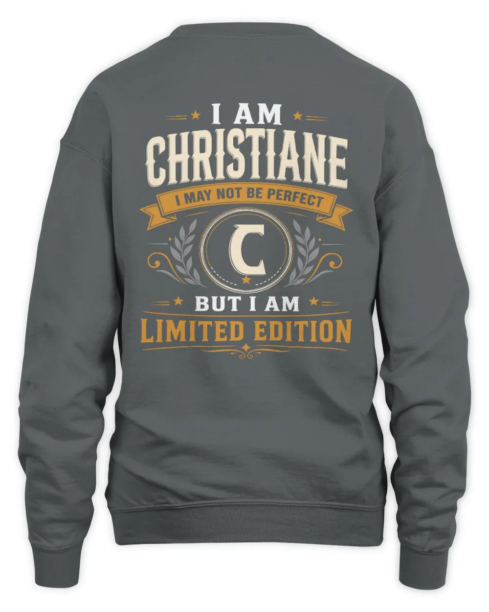 CHRISTIANE KT88-V9 - Personalized “I Am NAME I May Not Be Perfect, But I Am Limited Edition” - Unisex Sweatshirt - Charcoal