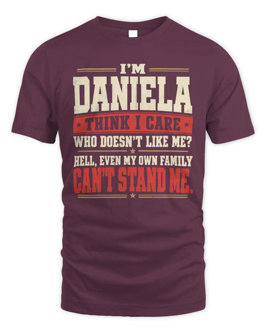 DANIELA-KTL06-H009 I’m [NAME] – Think I Care? Personalized Funny T-Shirt - Unisex Standard T-Shirt - Maroon