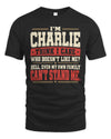 CHARLIE-KTL06-H009 I’m [NAME] – Think I Care? Personalized Funny T-Shirt