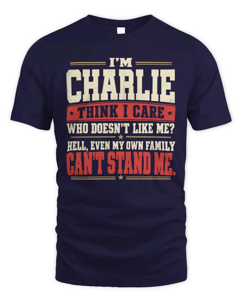 CHARLIE-KTL06-H009 I’m [NAME] – Think I Care? Personalized Funny T-Shirt - Unisex Standard T-Shirt - Navy