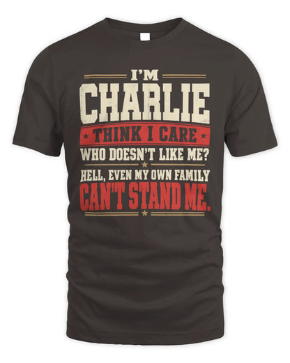 CHARLIE-KTL06-H009 I’m [NAME] – Think I Care? Personalized Funny T-Shirt - Unisex Standard T-Shirt - Dark Chocolate