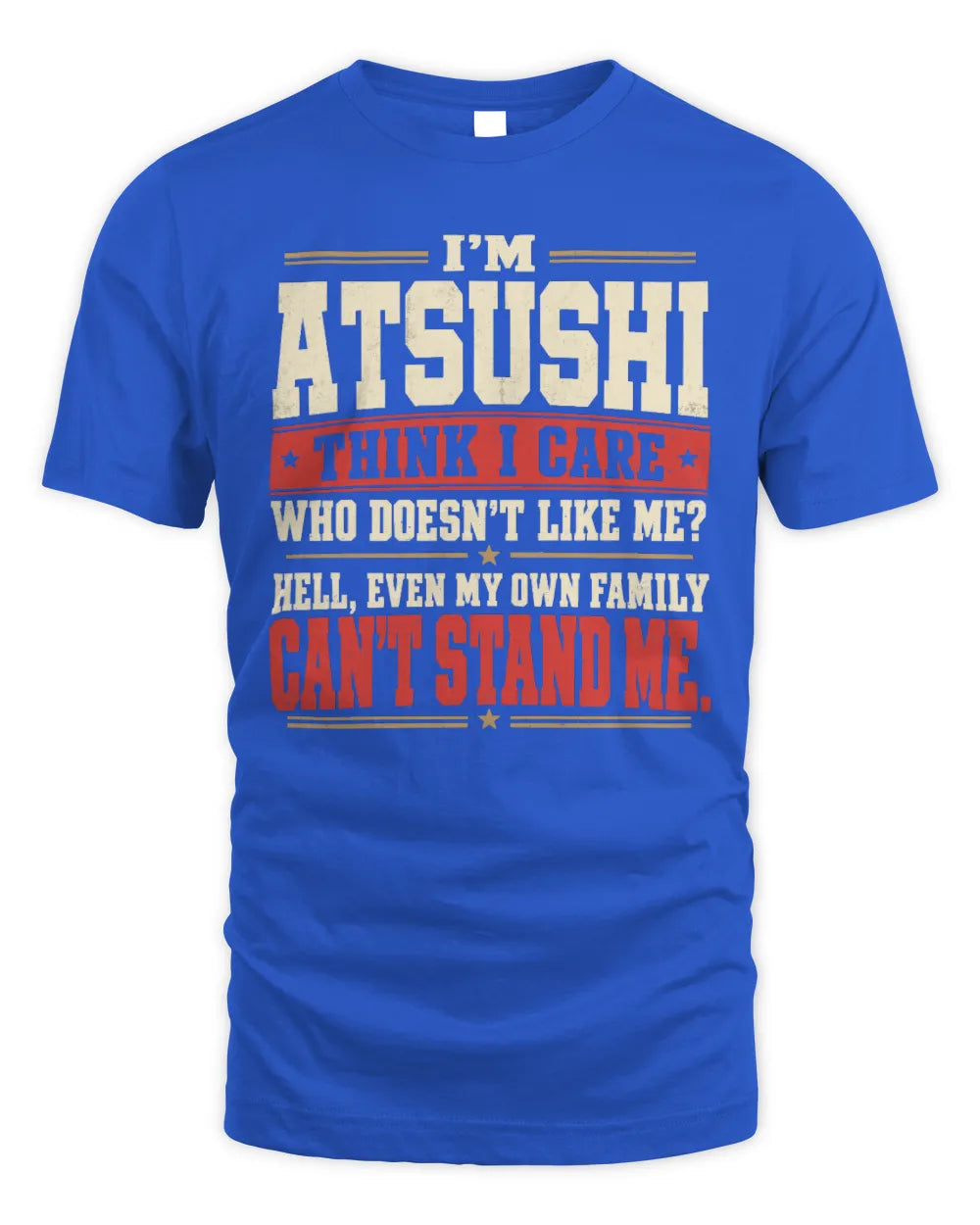 ATSUSHI-KTL06-H009 I’m [NAME] – Think I Care? Personalized Funny T-Shirt - Unisex Standard T-Shirt - Royal