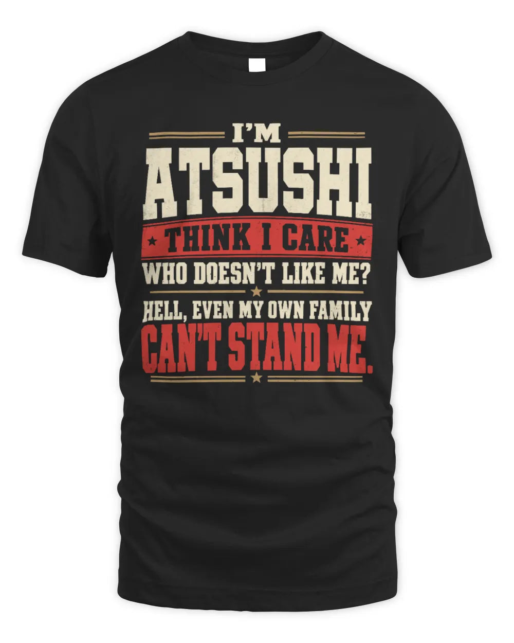 ATSUSHI-KTL06-H009 I’m [NAME] – Think I Care? Personalized Funny T-Shirt - Unisex Standard T-Shirt - Black