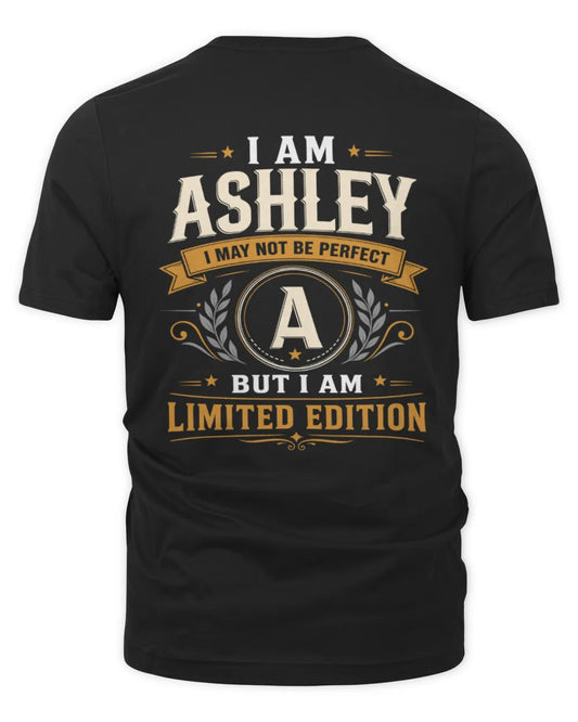 ASHLEY KT88-V9 - Personalized “I Am NAME I May Not Be Perfect, But I Am Limited Edition” - Unisex Premium T-Shirt - Black