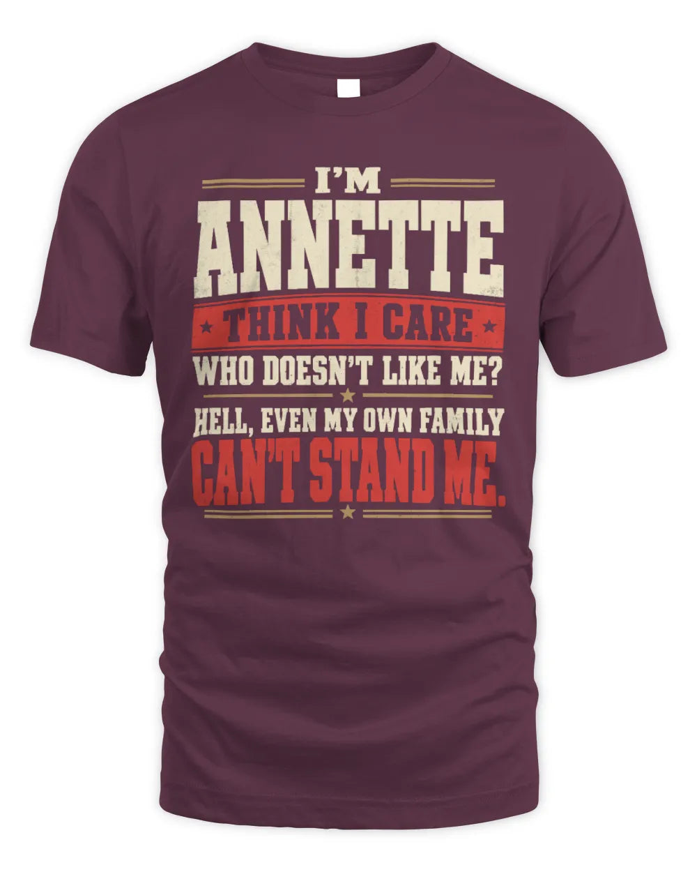 ANNETTE-KTL06-H009 I’m [NAME] – Think I Care? Personalized Funny T-Shirt - Unisex Standard T-Shirt - Maroon