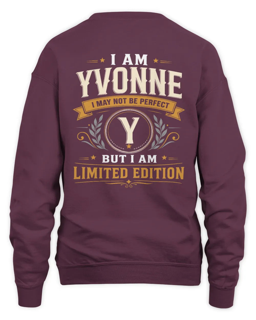 YVONNE KT88-V9 - Personalized “I Am NAME I May Not Be Perfect, But I Am Limited Edition” - Unisex Sweatshirt - Maroon