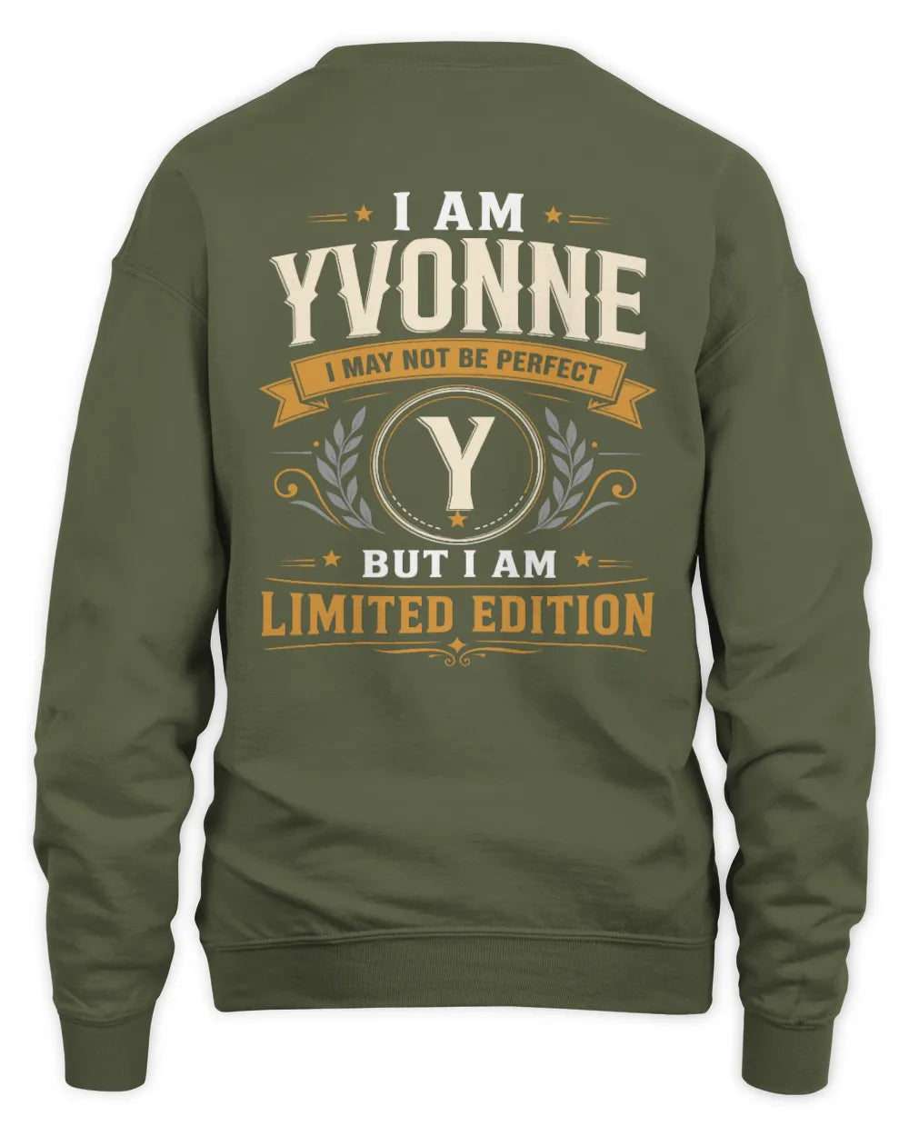 YVONNE KT88-V9 - Personalized “I Am NAME I May Not Be Perfect, But I Am Limited Edition” - Unisex Sweatshirt - Military Green